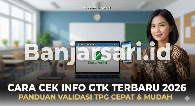 Cara Mudah Cek Info GTK & Validasi TPG 2026: Panduan Terbaru untuk Guru Honorer