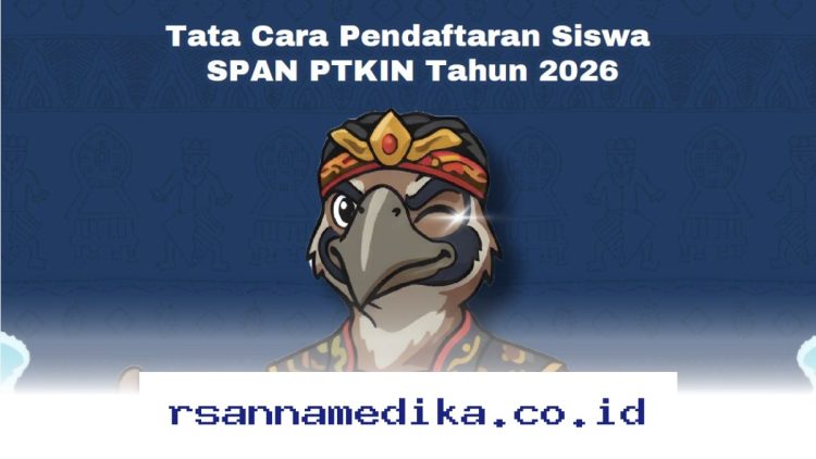 Daftar SPAN PTKIN 2026: Panduan Lengkap, Jadwal, dan Syarat yang Harus Dipenuhi!