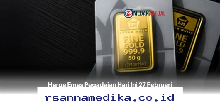 Harga Emas Pegadaian 27 Februari 2026 Naik Tipis, UBS dan Galeri24 Kompak! Cek Daftar Harganya di Sini!