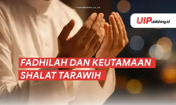 Keutamaan Shalat Tarawih Malam Pertama Hingga Terakhir yang Wajib Diketahui