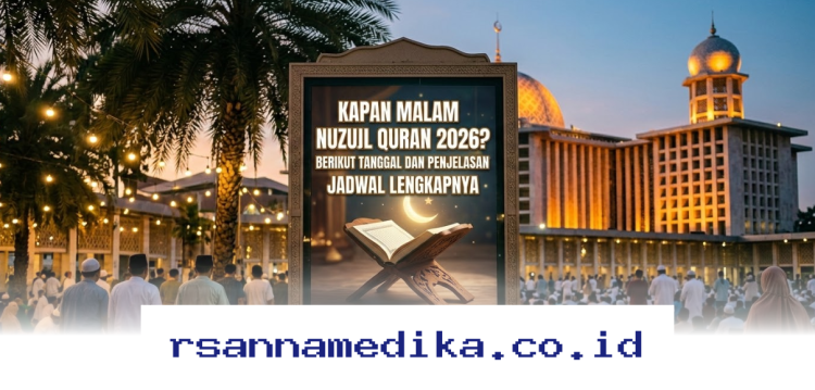 Malam Nuzulul Quran 2026: Tanggal Berapa dan Apa Maknanya bagi Umat Islam?