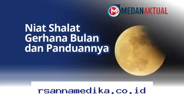 Shalat Gerhana Bulan: Niat, Tata Cara, dan Keutamaannya yang Wajib Diketahui Umat Islam!