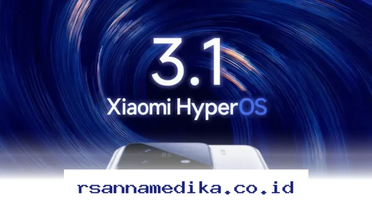 Xiaomi HyperOS 3.1 Hadir dengan Fitur Baru, Perangkat Mana yang Akan Dapat Update Ini?
