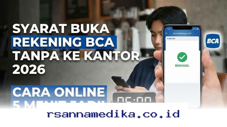 Panduan Lengkap Buka Rekening BCA dari HP Tanpa Perlu ke Bank di Tahun 2026!