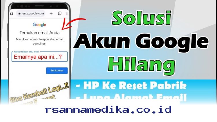 Panduan Lengkap Mengembalikan Akun Google yang Hilang dengan Cepat dan Mudah!